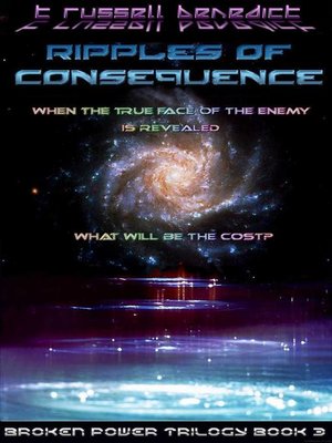 cover image of Ripples of Consequence, Broken Power Trilogy Book 3